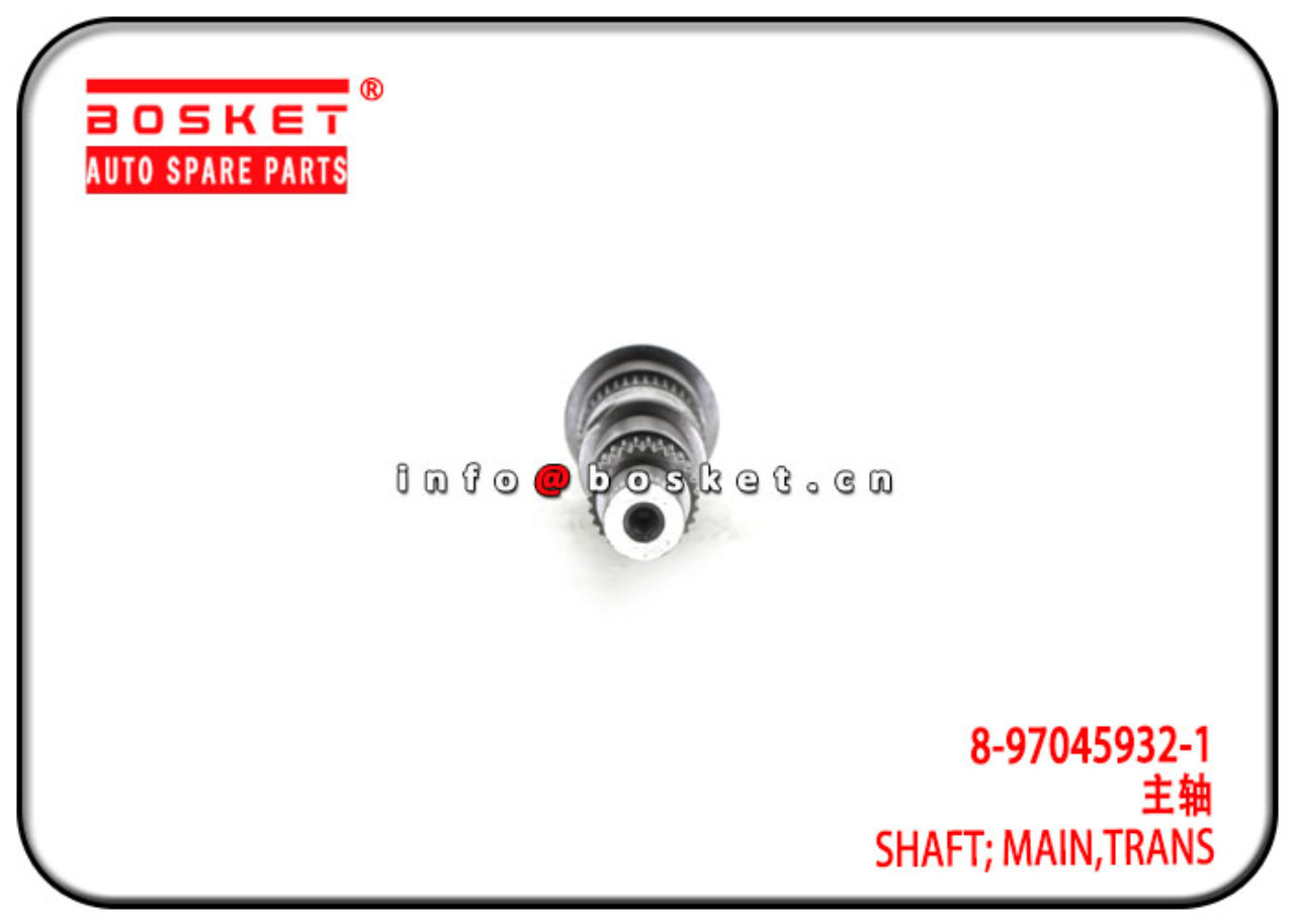 8-97045932-1 8970459321 Transmission Main Shaft Suitable for ISUZU 4JB1 NKR55