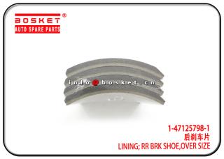 1-47125798-1 1471257981 Over Size Rear Brake Shoe Lining Suitable for ISUZU 10PE1 FTZ 