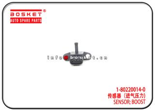 1-80220014-0 1802200140 Boost Sensor Suitable for ISUZU 6WF1 6UZ1 CXZ 