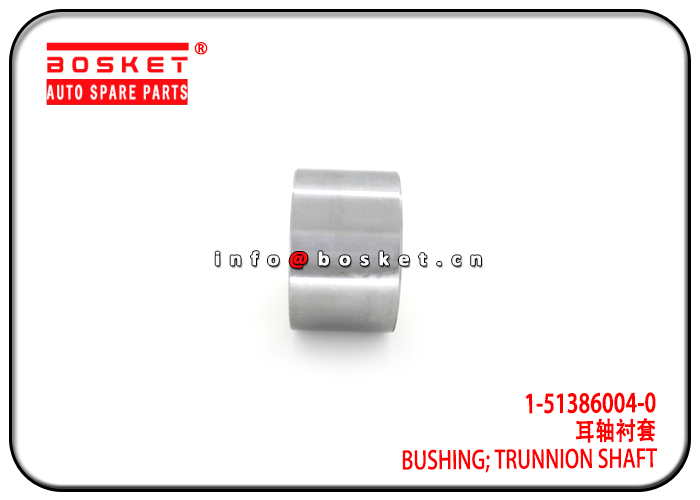 1-51386004-0 1-51389032-0 1513860040 1513890320 Trunnion Shaft Bushing Suitable for ISUZU CYZ51 